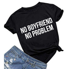 Carica l'immagine nel visualizzatore di Gallery, NO BOYFRIEND NO PROBLEM T-shirt