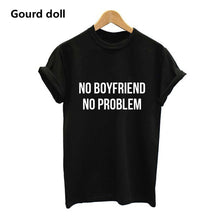 Carica l'immagine nel visualizzatore di Gallery, NO BOYFRIEND NO PROBLEM T-shirt