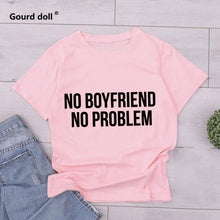 Carica l'immagine nel visualizzatore di Gallery, NO BOYFRIEND NO PROBLEM T-shirt