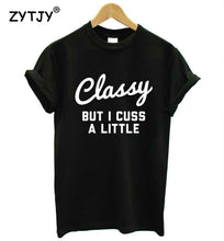 將圖片載入圖庫檢視器 Classy But I Cuss a Little t-shirt