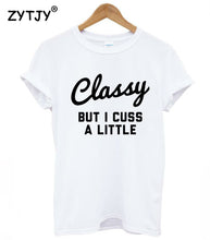 將圖片載入圖庫檢視器 Classy But I Cuss a Little t-shirt