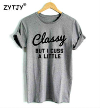 將圖片載入圖庫檢視器 Classy But I Cuss a Little t-shirt