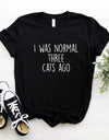 I WAS NORMAL THREE CATS AGO Lady Top Tee