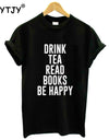 DRINK TEA READ BOOKS BE HAPPY Print Women T shirt
