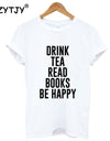 DRINK TEA READ BOOKS BE HAPPY Print Women T shirt