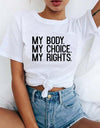 My Body My Choice My Rights Print Women t-shirt