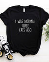 I WAS NORMAL THREE CATS AGO Lady Top Tee