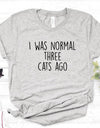 I WAS NORMAL THREE CATS AGO Lady Top Tee
