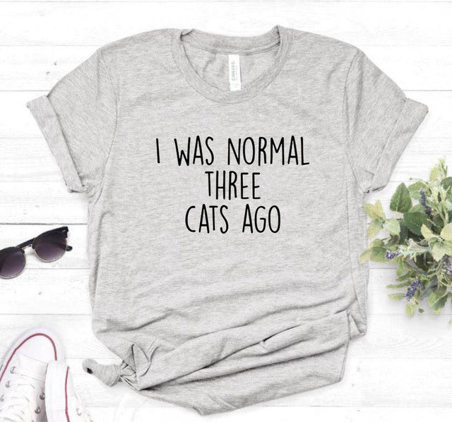 I WAS NORMAL THREE CATS AGO Lady Top Tee