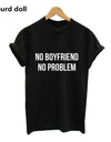 NO BOYFRIEND NO PROBLEM T-shirt