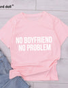 NO BOYFRIEND NO PROBLEM T-shirt