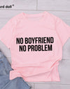 NO BOYFRIEND NO PROBLEM T-shirt