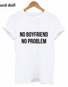 NO BOYFRIEND NO PROBLEM T-shirt