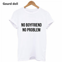 Load image into Gallery viewer, NO BOYFRIEND NO PROBLEM T-shirt
