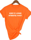 Sorry If I Looked Interested Graphic Tees