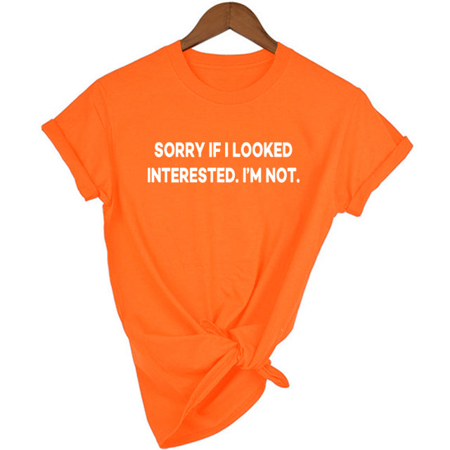 Sorry If I Looked Interested Graphic Tees