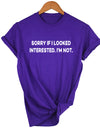 Sorry If I Looked Interested Graphic Tees
