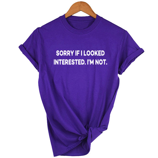 Sorry If I Looked Interested Graphic Tees
