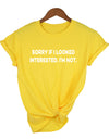 Sorry If I Looked Interested Graphic Tees