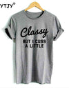 Classy But I Cuss a Little t-shirt