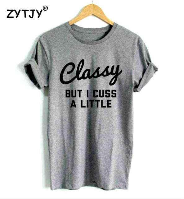 Classy But I Cuss a Little t-shirt